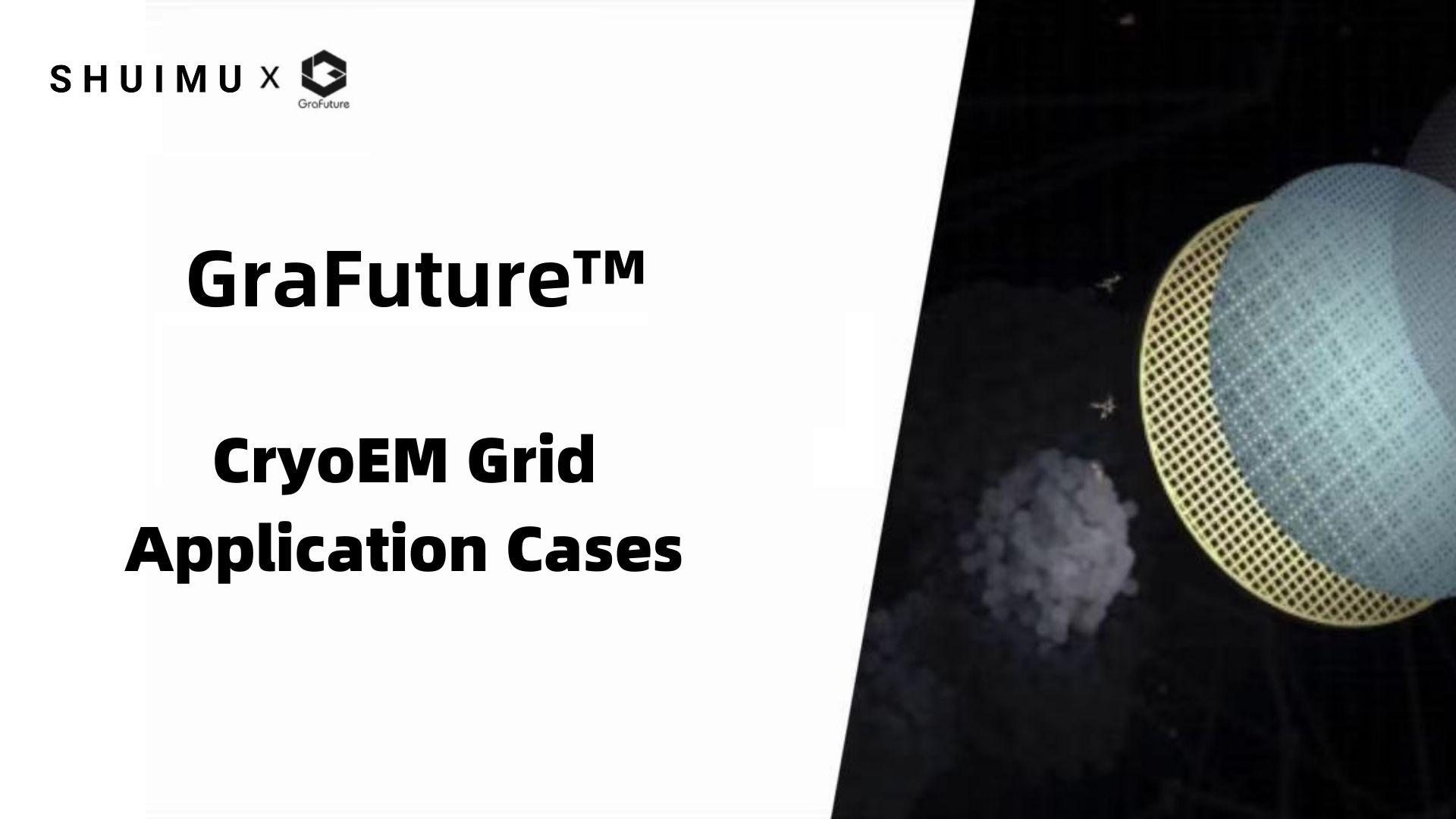 Application and examples of GraFuture™ cryo-EM grids